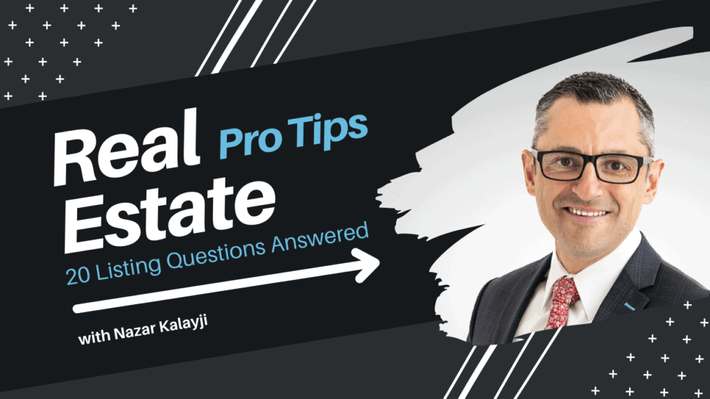 Real Estate Pro Tips, 20 Listing Questions Answered with Nazar Kalayji
