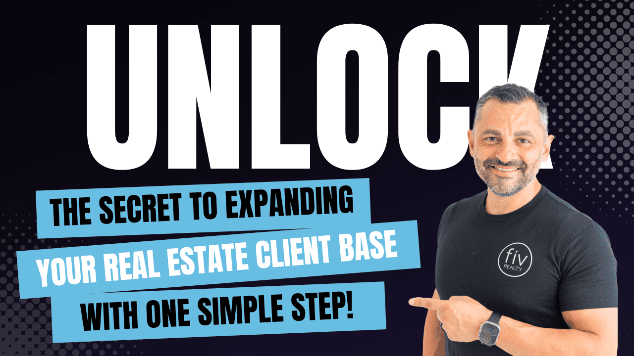 Unlock the Secret to Expanding Your Real Estate Client Base with One Simple Step! 